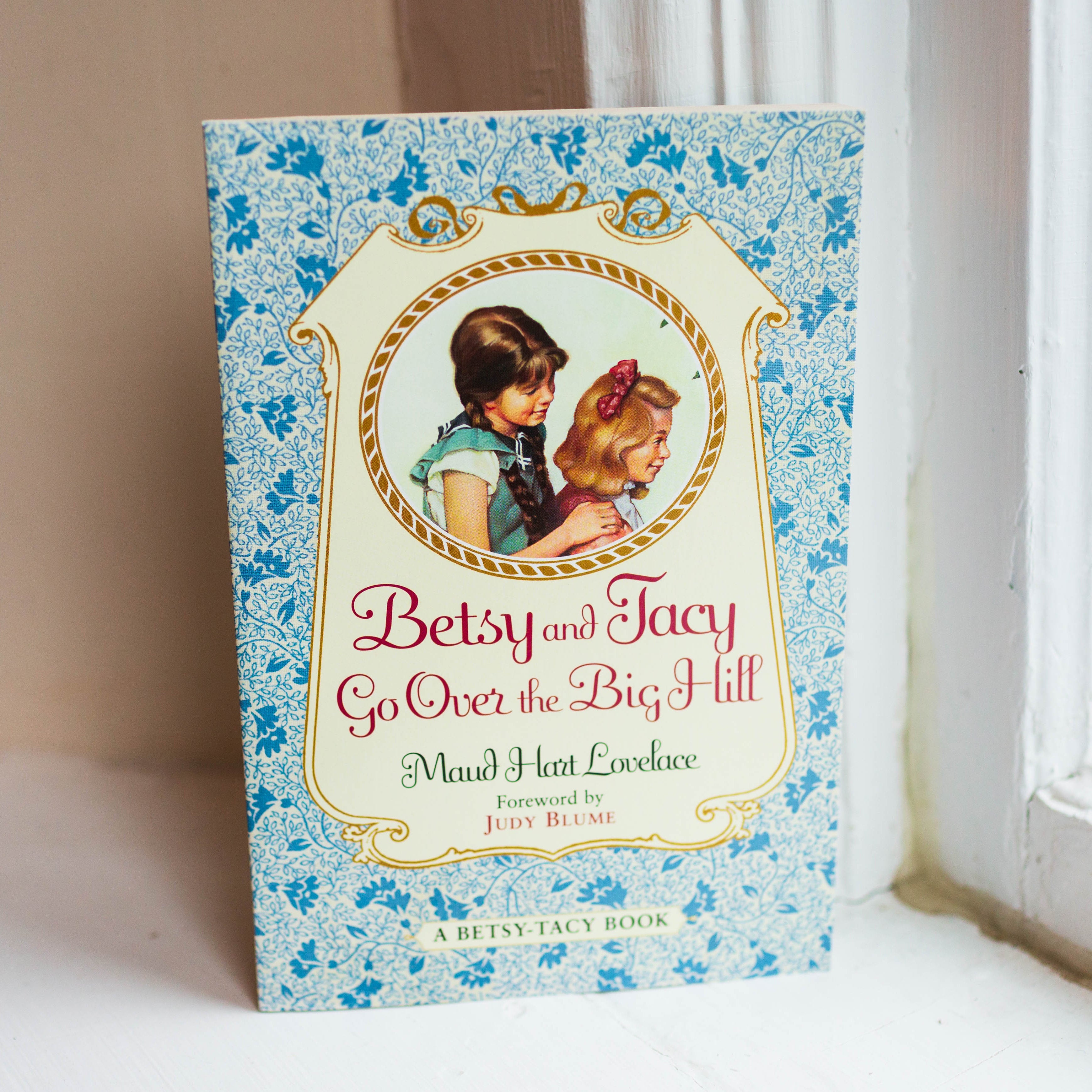 Betsy and Tacy Go Over the Big Hill by Maud Hart Lovelace | Betsy-Tacy ...